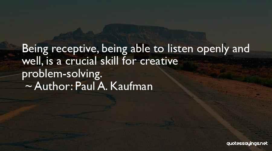 Listening Skill Quotes By Paul A. Kaufman