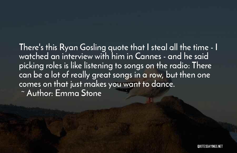 Listening Songs Quotes By Emma Stone