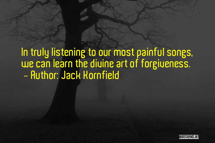 Listening Songs Quotes By Jack Kornfield