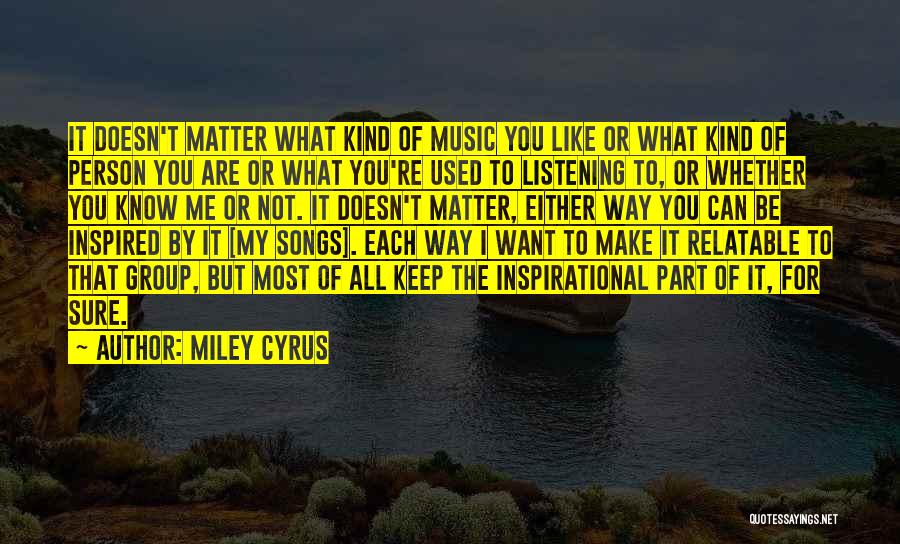 Listening Songs Quotes By Miley Cyrus