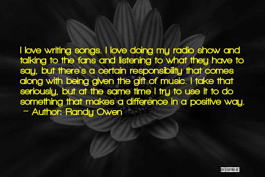 Listening Songs Quotes By Randy Owen
