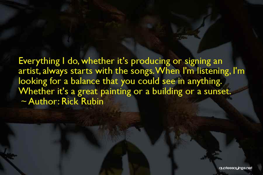 Listening Songs Quotes By Rick Rubin