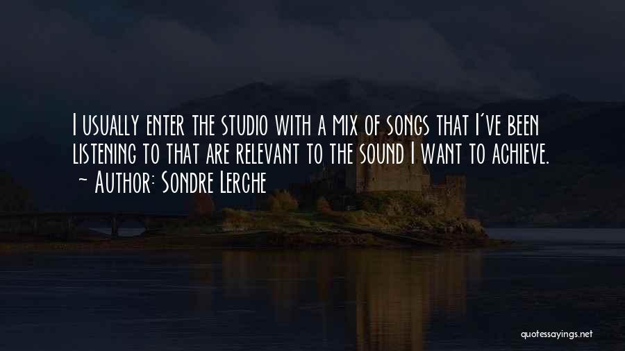 Listening Songs Quotes By Sondre Lerche