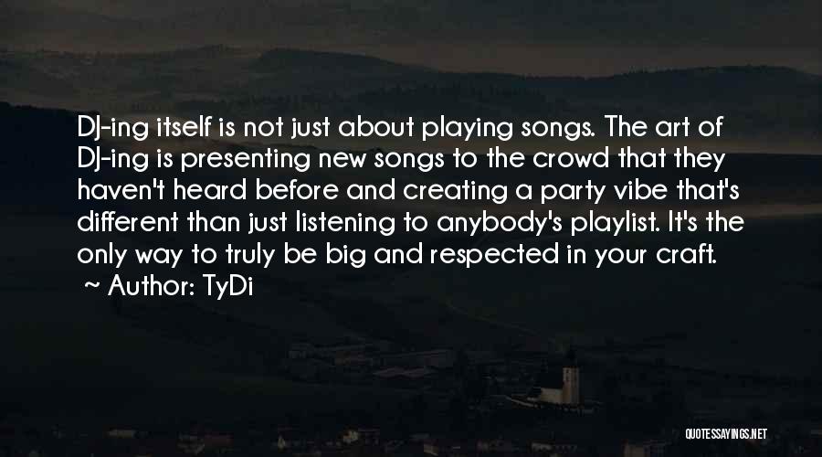 Listening Songs Quotes By TyDi