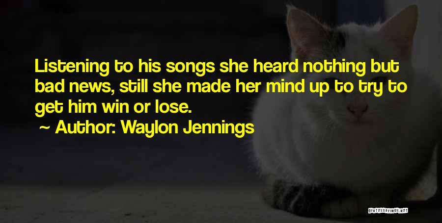 Listening Songs Quotes By Waylon Jennings