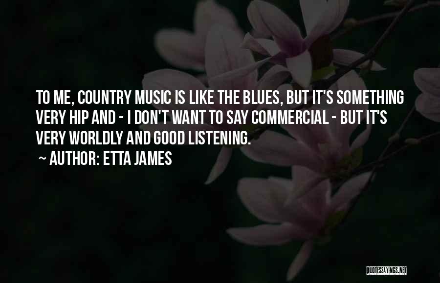 Listening To Country Music Quotes By Etta James