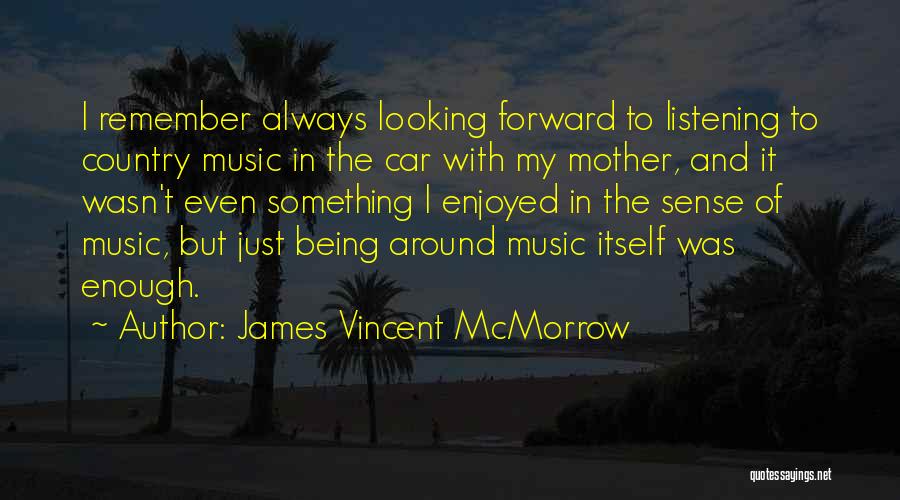 Listening To Country Music Quotes By James Vincent McMorrow