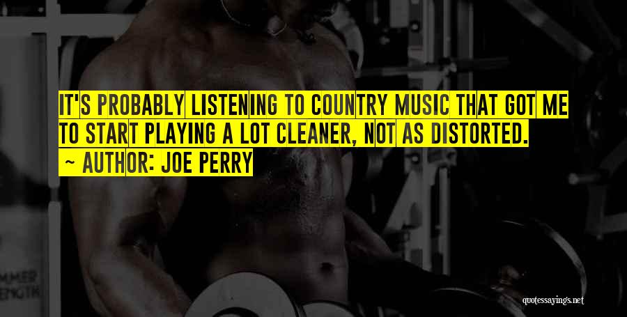 Listening To Country Music Quotes By Joe Perry