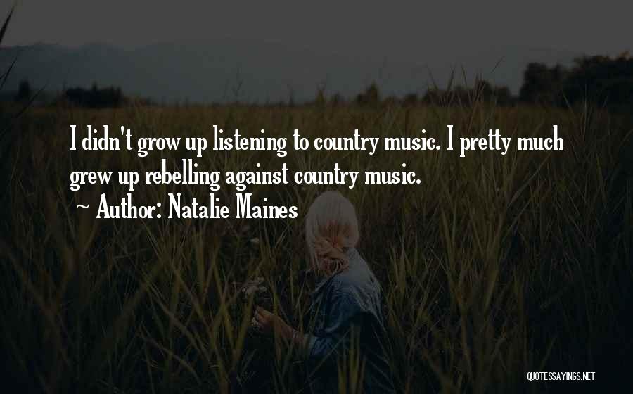 Listening To Country Music Quotes By Natalie Maines