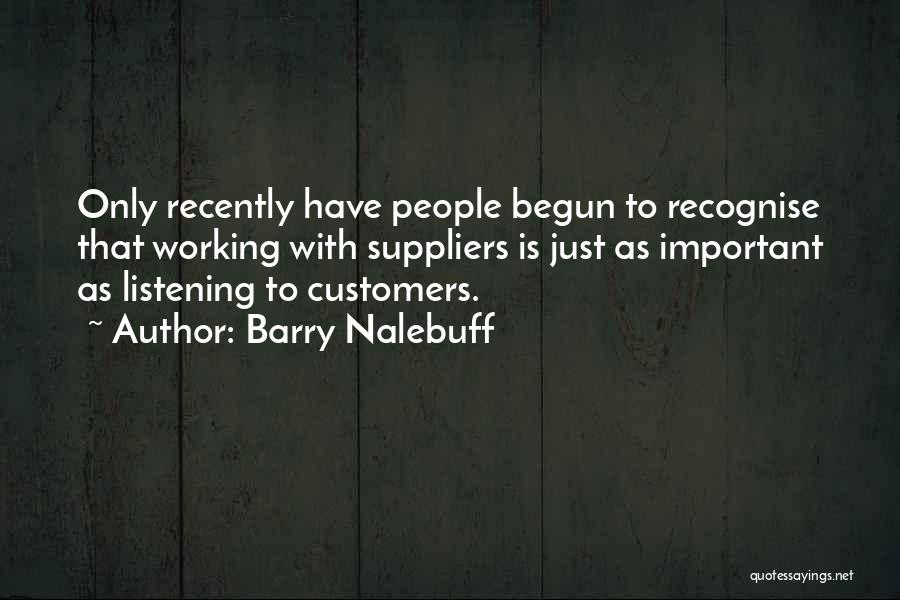 Listening To Customers Quotes By Barry Nalebuff