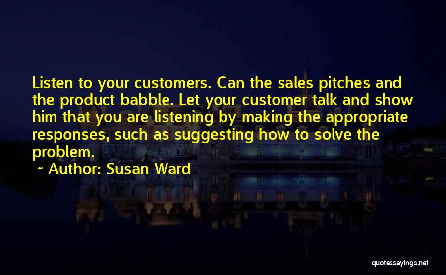 Listening To Customers Quotes By Susan Ward