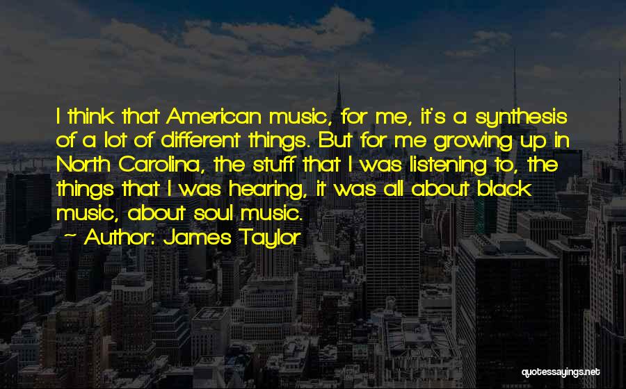 Listening To Different Music Quotes By James Taylor