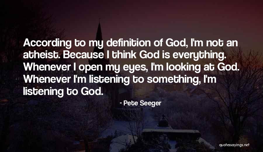 Listening To God Quotes By Pete Seeger