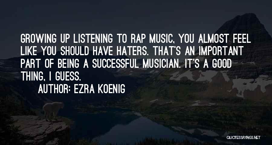 Listening To Good Music Quotes By Ezra Koenig