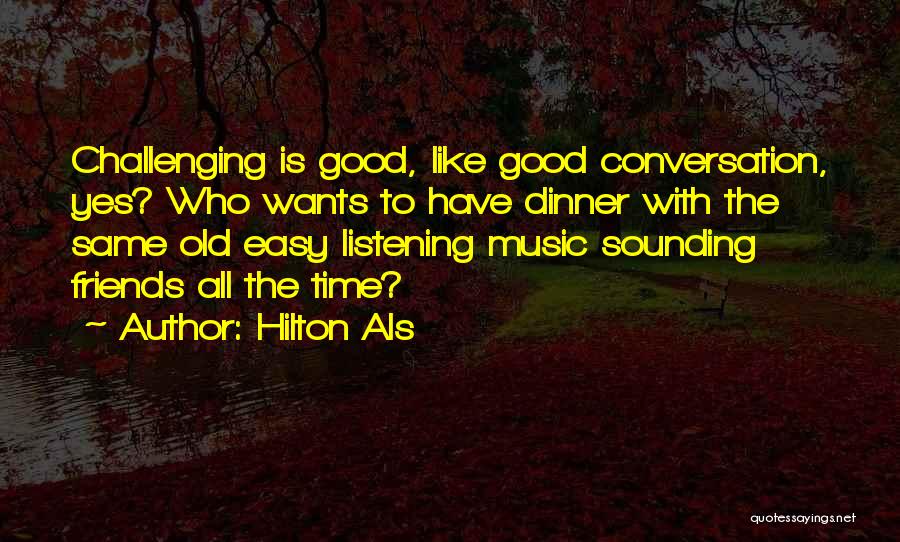 Listening To Good Music Quotes By Hilton Als