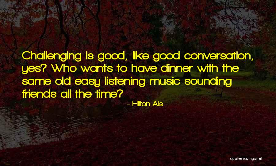 Listening To Good Music Quotes By Hilton Als