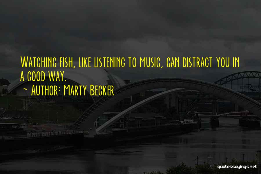 Listening To Good Music Quotes By Marty Becker