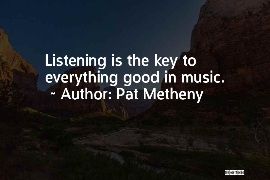 Listening To Good Music Quotes By Pat Metheny