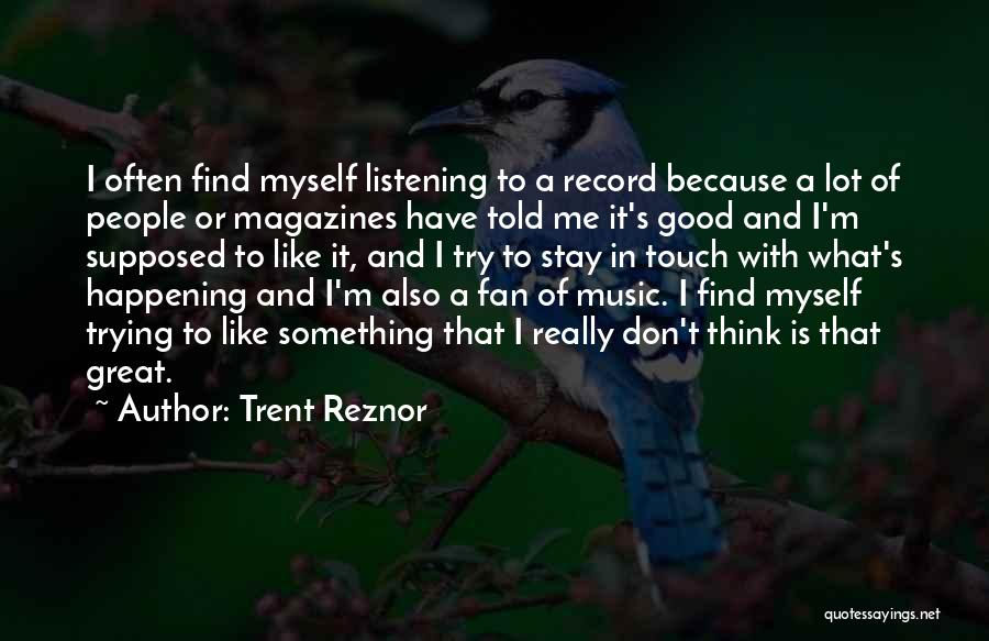 Listening To Good Music Quotes By Trent Reznor