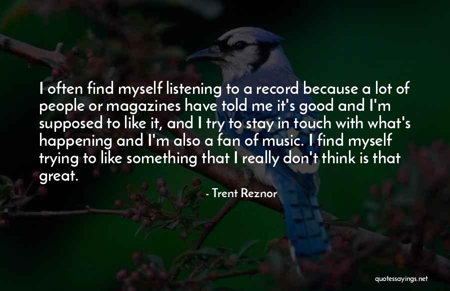 Listening To Good Music Quotes By Trent Reznor