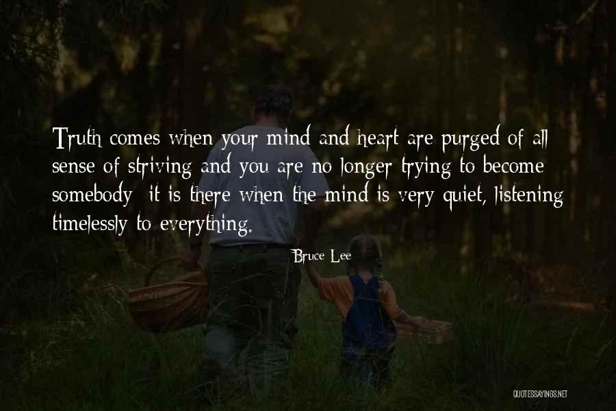 Listening To Heart Or Mind Quotes By Bruce Lee Listening To Heart Or Mind Quotes By Bruce Lee