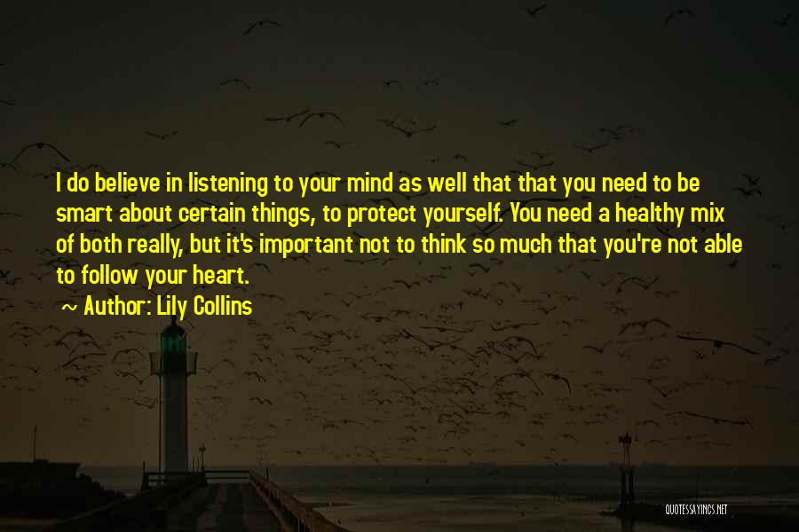 Listening To Heart Or Mind Quotes By Lily Collins