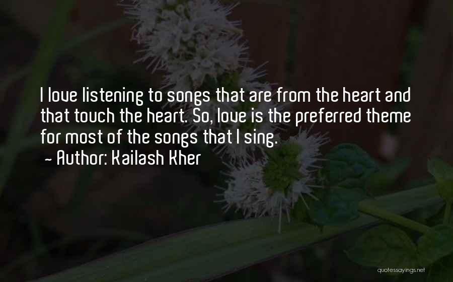 Listening To Love Songs Quotes By Kailash Kher