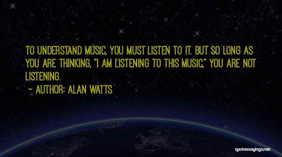 Listening To Music Quotes By Alan Watts