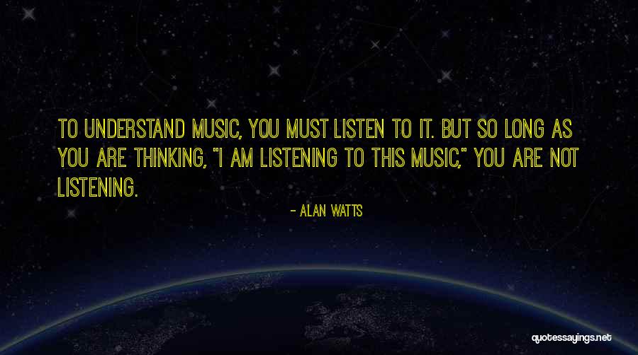 Listening To Music Quotes By Alan Watts