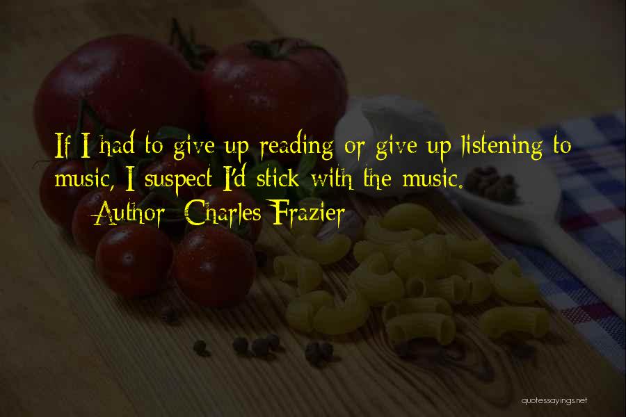 Listening To Music Quotes By Charles Frazier