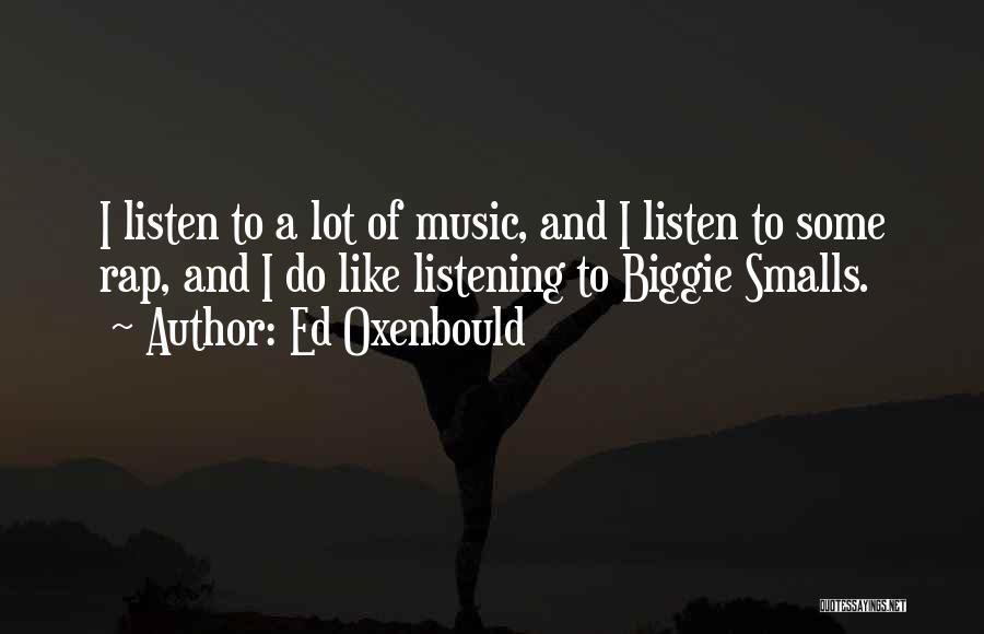 Listening To Music Quotes By Ed Oxenbould