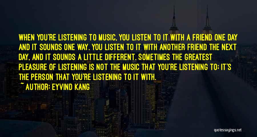 Listening To Music Quotes By Eyvind Kang