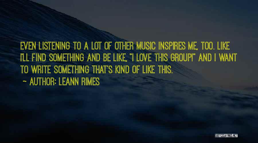 Listening To Music Quotes By LeAnn Rimes