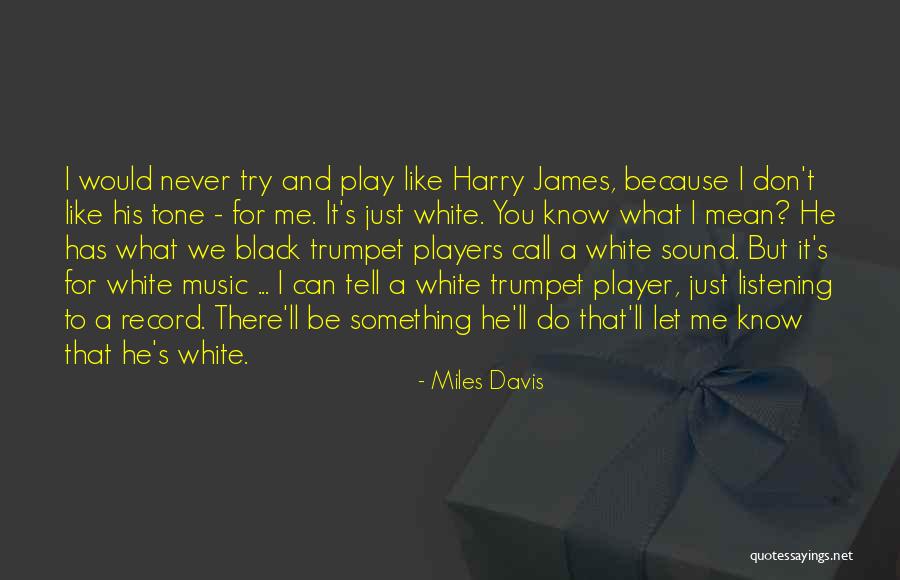 Listening To Music Quotes By Miles Davis