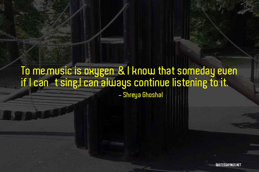 Listening To Music Quotes By Shreya Ghoshal