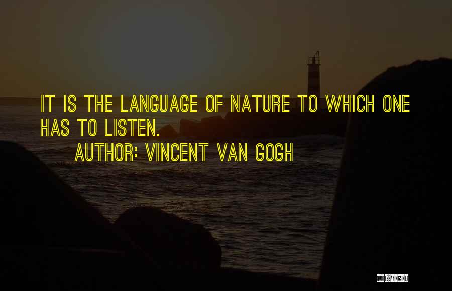 Listening To Nature Quotes By Vincent Van Gogh