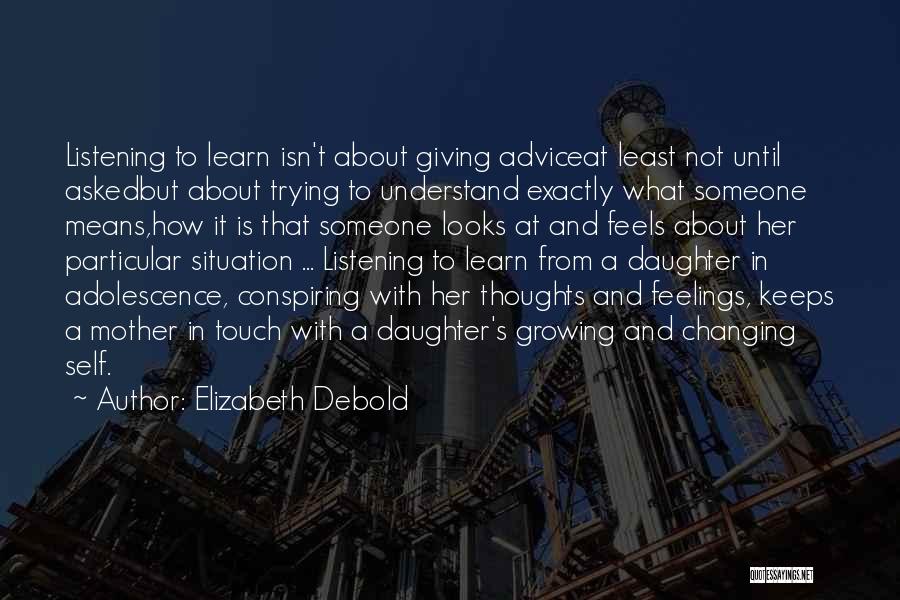 Listening To Others Advice Quotes By Elizabeth Debold