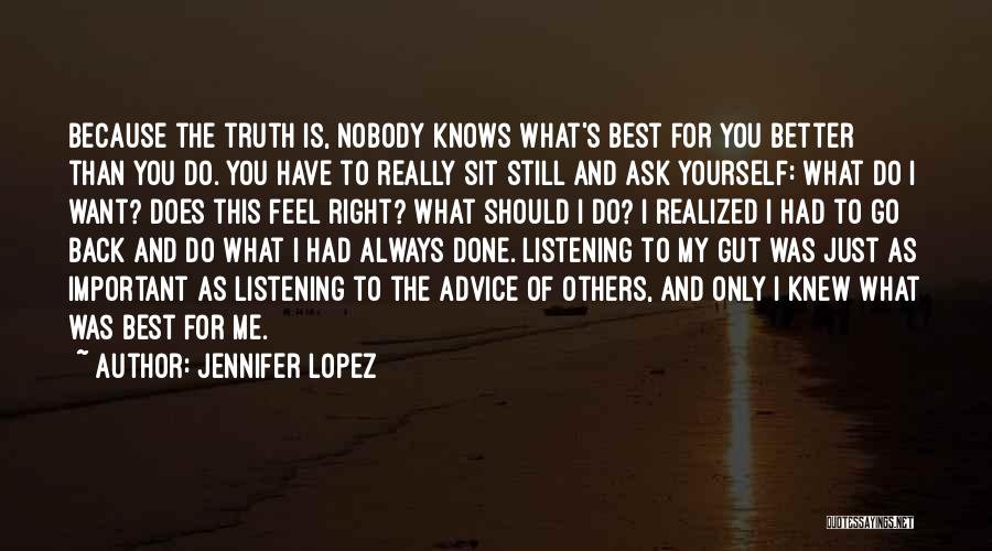 Listening To Others Advice Quotes By Jennifer Lopez