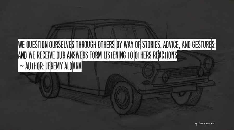 Listening To Others Advice Quotes By Jeremy Aldana
