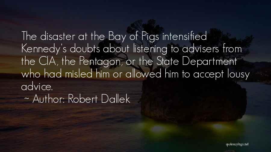 Listening To Others Advice Quotes By Robert Dallek
