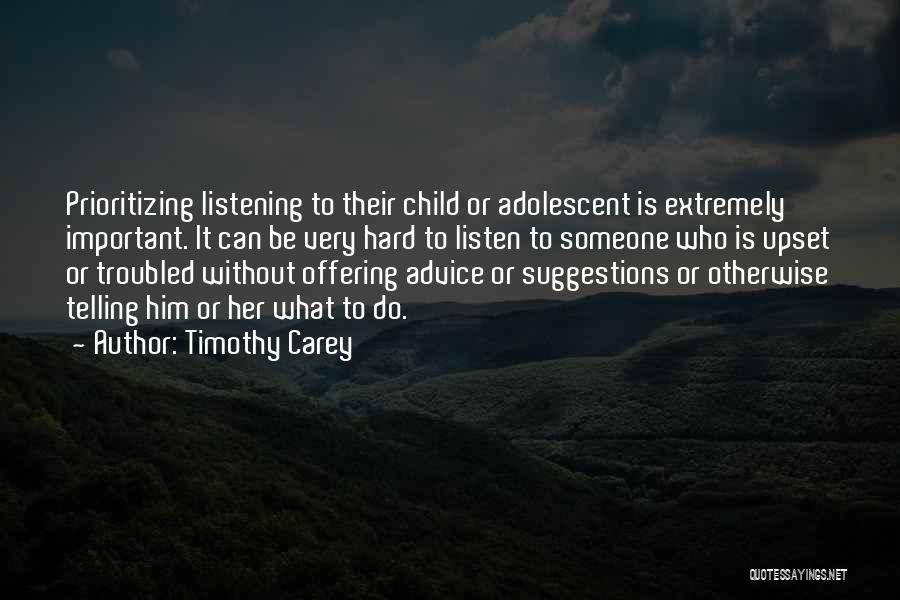 Listening To Others Advice Quotes By Timothy Carey