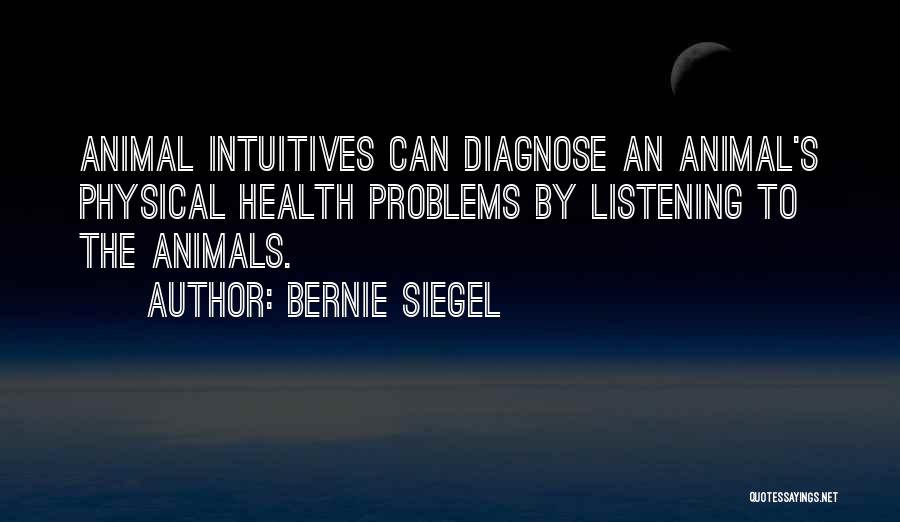 Listening To Others Problems Quotes By Bernie Siegel