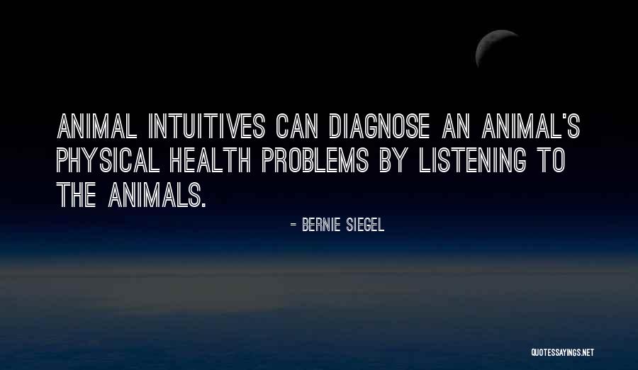 Listening To Others Problems Quotes By Bernie Siegel