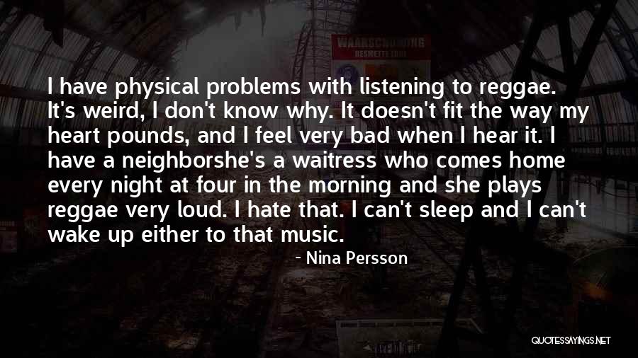 Listening To Others Problems Quotes By Nina Persson