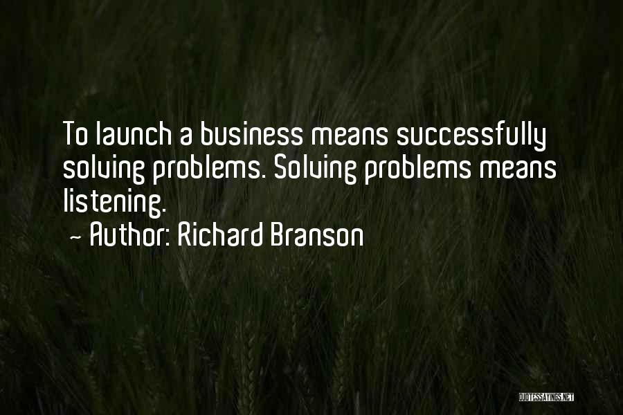 Listening To Others Problems Quotes By Richard Branson