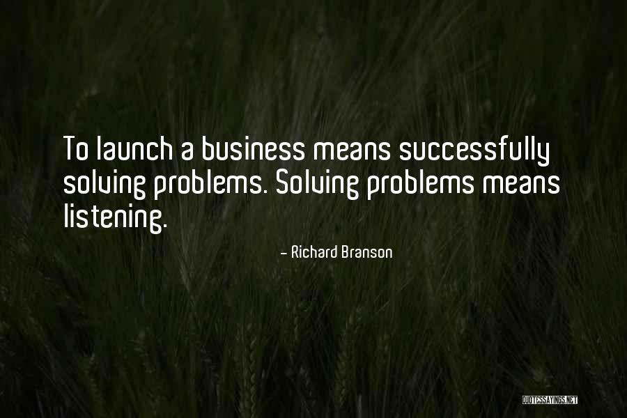 Listening To Others Problems Quotes By Richard Branson