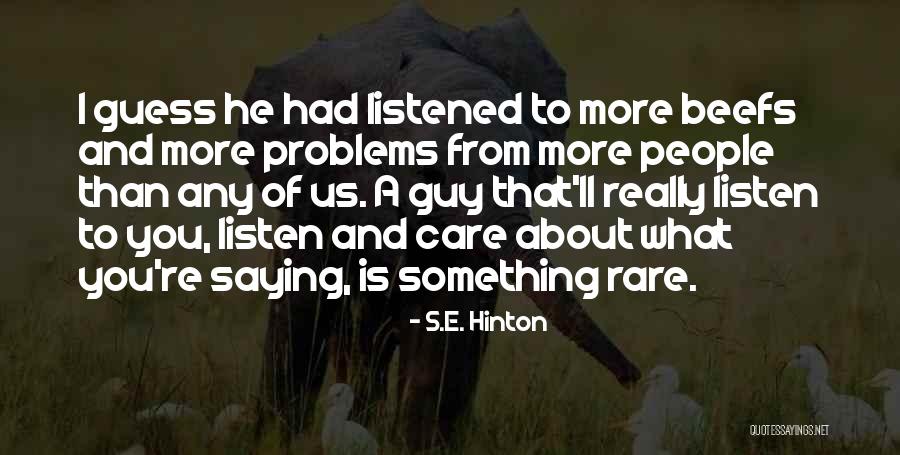 Listening To Others Problems Quotes By S.E. Hinton