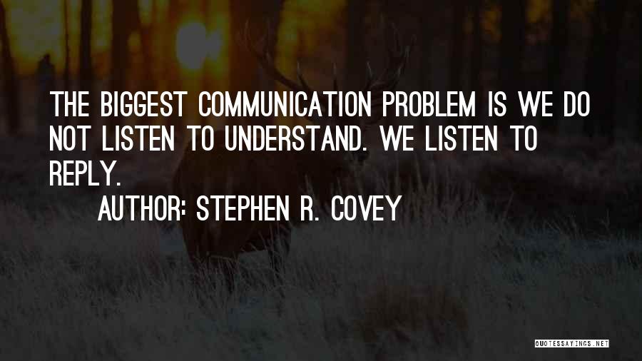 Listening To Others Problems Quotes By Stephen R. Covey