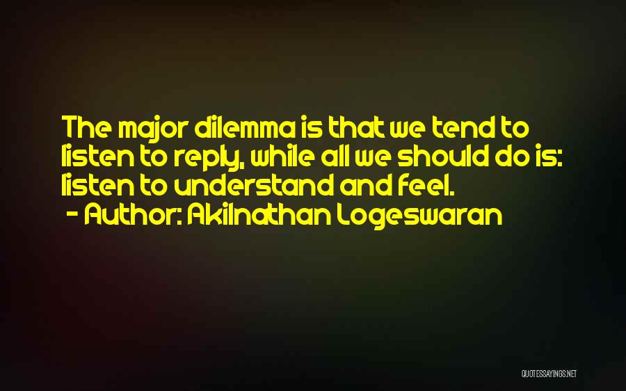 Listening To Others Quotes By Akilnathan Logeswaran