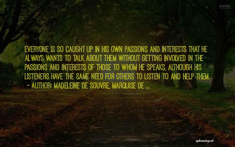 Listening To Others Quotes By Madeleine De Souvre, Marquise De ...